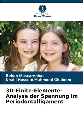 3D-Finite-Elemente-Analyse der Spannung im Periodontalligament - Rohan Mascarenhas, Khalil Hussein Mahmood Ghuloom