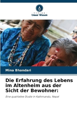 Die Erfahrung des Lebens im Altenheim aus der Sicht der Bewohner - Mina Bhandari