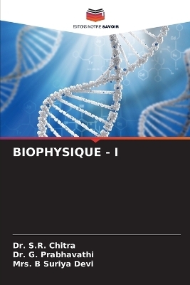 Biophysique - I - Dr S R Chitra, Dr G Prabhavathi, Mrs B Suriya Devi