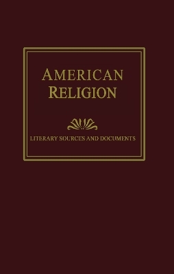 American Religion: Literary Sources and Documents - 