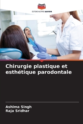 Chirurgie plastique et esthétique parodontale - Ashima Singh, Raja Sridhar