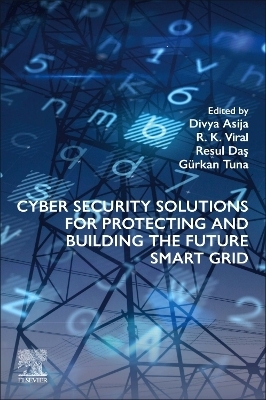 Cyber Security Solutions for Protecting and Building the Future Smart Grid - 