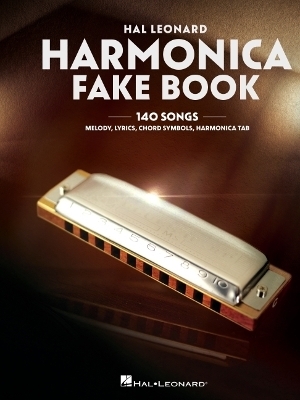 Harmonica Fake Book: 140 Songs with Accurate Transcriptions of Famous Solos and Licks