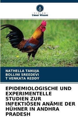 Epidemiologische Und Experimentelle Studien Zur Infekti�sen An�mie Der H�hner in Andhra Pradesh - NATHELLA TANUJA, BOLLINI SREEDEVI, T VENKATA REDDY