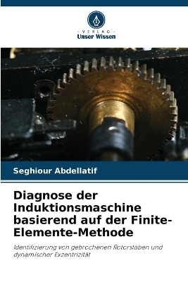 Diagnose der Induktionsmaschine basierend auf der Finite-Elemente-Methode - Seghiour Abdellatif