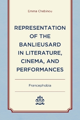 Representation of the Banlieusard in Literature, Cinema, and Performances - Emma Chebinou