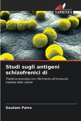 Studi sugli antigeni schizofrenici di - Gautam Patra