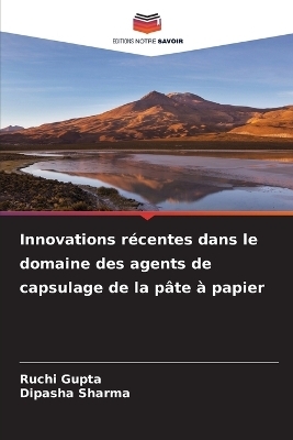 Innovations récentes dans le domaine des agents de capsulage de la pâte à papier - Ruchi Gupta, Dipasha Sharma