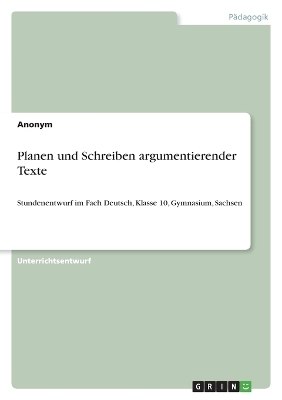 Planen und Schreiben argumentierender Texte -  Anonymous