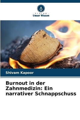 Burnout in der Zahnmedizin - Shivam Kapoor