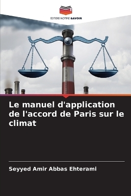 Le manuel d'application de l'accord de Paris sur le climat - Seyyed Amir Abbas Ehterami