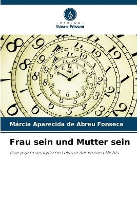 Frau sein und Mutter sein - MÃ¡rcia Aparecida de Abreu Fonseca