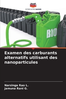 Examen des carburants alternatifs utilisant des nanoparticules - Narsinga Rao L, Jamuna Rani G