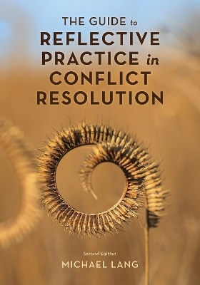 The Guide to Reflective Practice in Conflict Resolution - Michael Lang