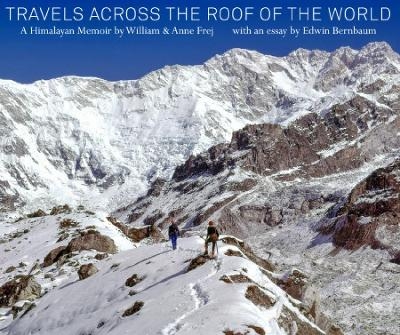 Travels across the Roof of the World - Anne Frej, William Frej