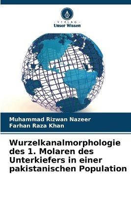 Wurzelkanalmorphologie des 1. Molaren des Unterkiefers in einer pakistanischen Population - Muhammad Rizwan Nazeer, Farhan Raza Khan