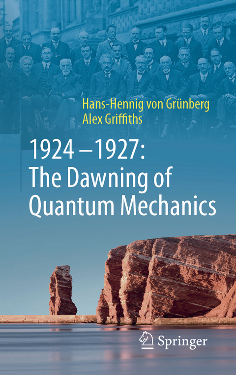 1924–1927: The Dawning of Quantum Mechanics - Hans-Hennig von Grünberg, Alex Griffiths