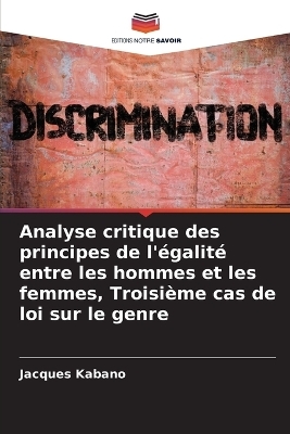 Analyse critique des principes de l'égalité entre les hommes et les femmes, Troisième cas de loi sur le genre - Jacques Kabano