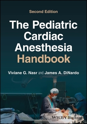 The Pediatric Cardiac Anesthesia Handbook - Viviane G. Nasr, James A. DiNardo