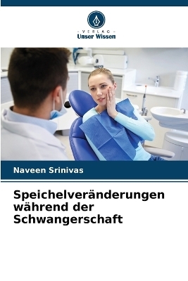 Speichelveränderungen während der Schwangerschaft - Naveen Srinivas