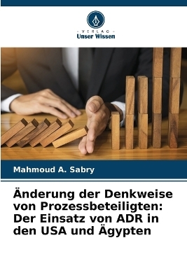 Änderung der Denkweise von Prozessbeteiligten - Mahmoud A Sabry