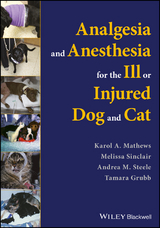 Analgesia and Anesthesia for the Ill or Injured Dog and Cat - Karol A. Mathews, Melissa Sinclair, Andrea M. Steele, Tamara Grubb