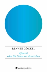 Eßsucht oder Die Scheu vor dem Leben -  Renate Göckel