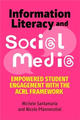 Information Literacy and Social Media - Michele Santamaria, Nicole Pfannenstiel