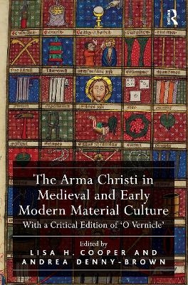 The Arma Christi in Medieval and Early Modern Material Culture - 