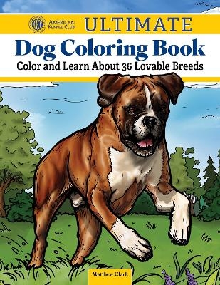 AKC Ultimate Dog Coloring Book - Matthew Clark