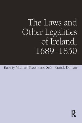 The Laws and Other Legalities of Ireland, 1689-1850 - Seán Patrick Donlan