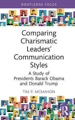 Comparing Charismatic Leaders’ Communication Styles - Tim P. McMahon