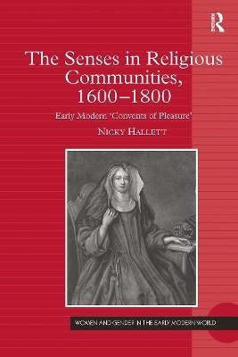 The Senses in Religious Communities, 1600-1800 - Nicky Hallett