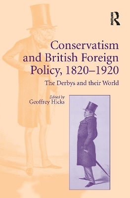 Conservatism and British Foreign Policy, 1820�1920 - 