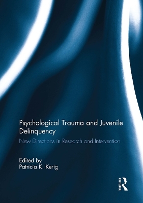 Psychological Trauma and Juvenile Delinquency - 