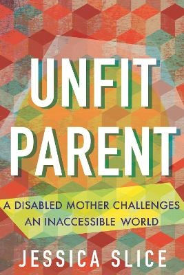 Unfit Parent (LARGE PRINT EDITION) - Jessica Slice