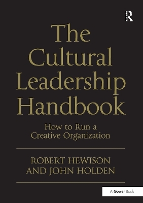 The Cultural Leadership Handbook - Robert Hewison, John Holden