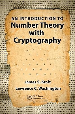 An Introduction to Number Theory with Cryptography - James S. Kraft, Lawrence C. Washington