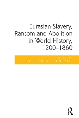 Eurasian Slavery, Ransom and Abolition in World History, 1200-1860 - 