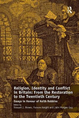 Religion, Identity and Conflict in Britain: From the Restoration to the Twentieth Century - Frances Knight