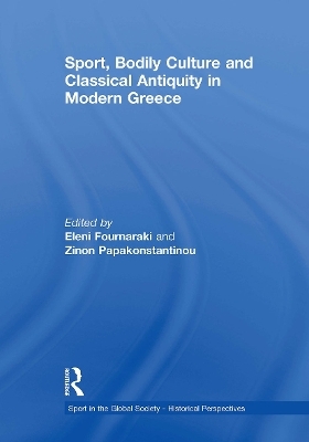 Sport, Bodily Culture and Classical Antiquity in Modern Greece - 