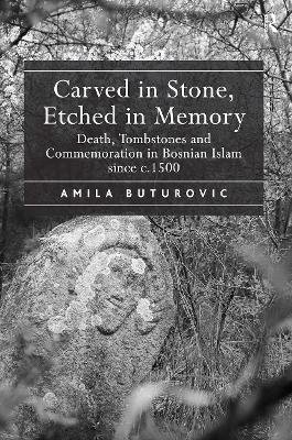 Carved in Stone, Etched in Memory - Amila Buturovic