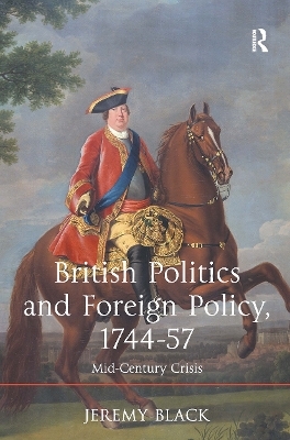 British Politics and Foreign Policy, 1744-57 - Jeremy Black