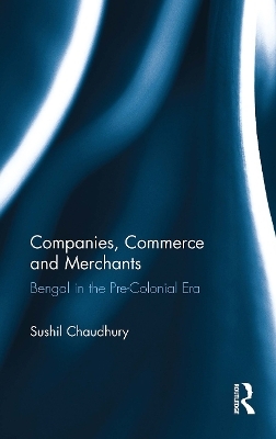 Companies, Commerce and Merchants - Sushil Chaudhury