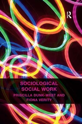 Sociological Social Work - Priscilla Dunk-West, Fiona Verity