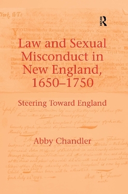 Law and Sexual Misconduct in New England, 1650-1750 - Abby Chandler