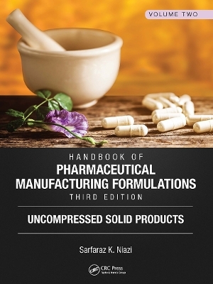 Handbook of Pharmaceutical Manufacturing Formulations, Third Edition - Sarfaraz K. Niazi