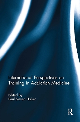 International Perspectives on Training in Addiction Medicine - 