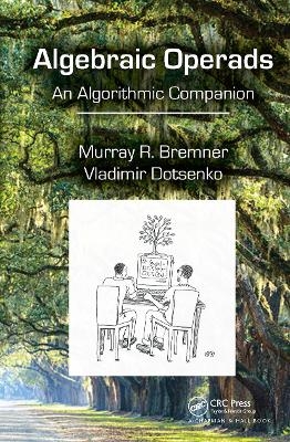 Algebraic Operads - Murray R. Bremner, Vladimir Dotsenko