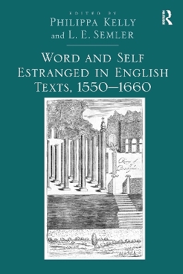 Word and Self Estranged in English Texts, 1550�1660 - L.E. Semler